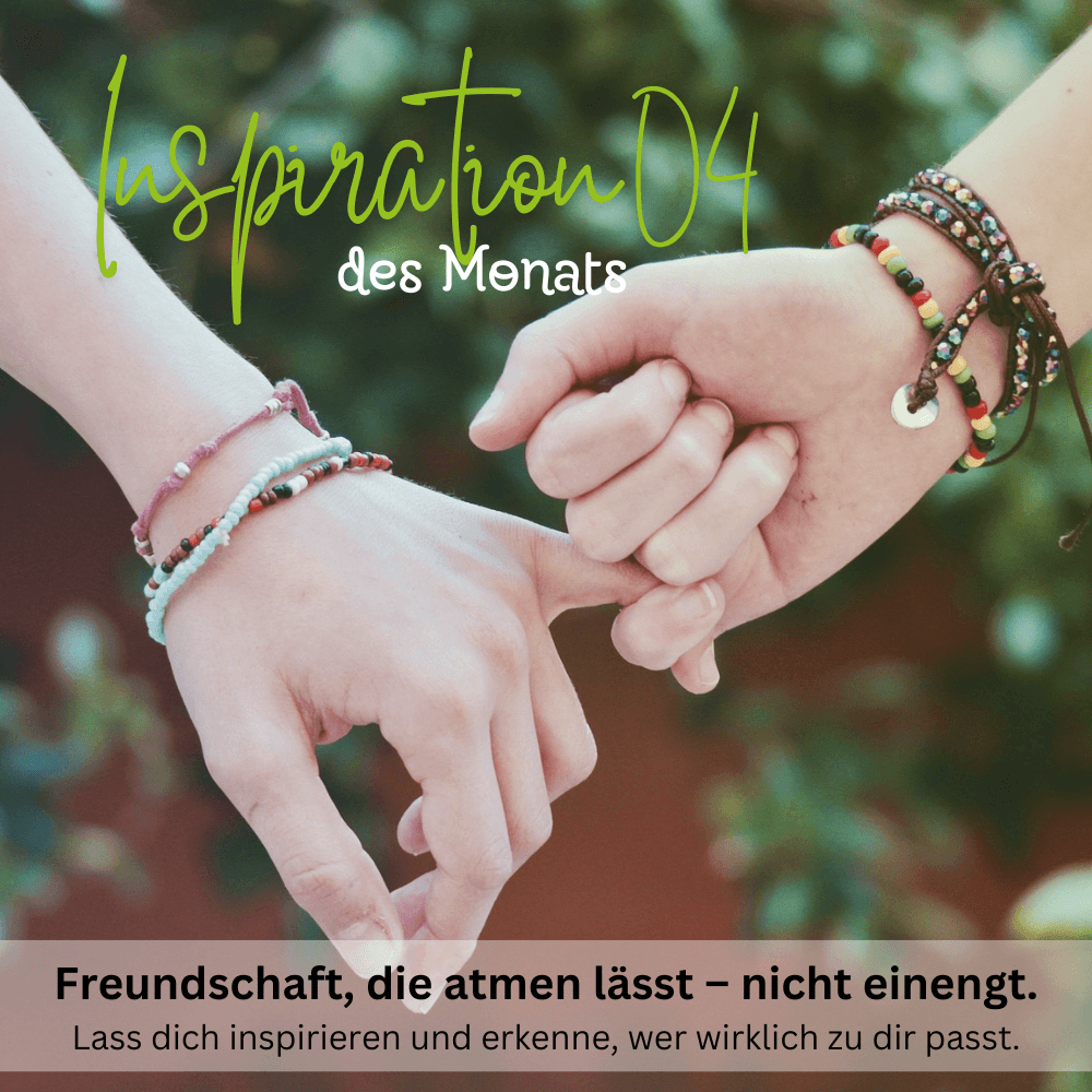 Inspiration des Monats 04/25 - Freundschaft - Die leise Melodie der Seelenverwandtschaft